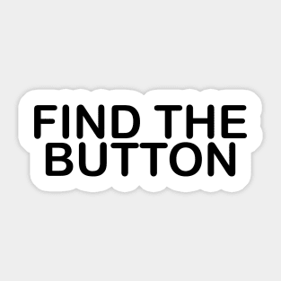 FIND THE BUTTON Sticker